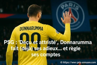 Psg : déçu et attristé, donnarumma fait ses adieux et règle ses comptes